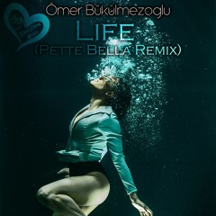 Ömer Bükülmezoğlu - Life (Pette Bella Remix)