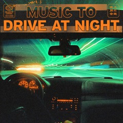 music to drive at night | An Accelerating Mix ♫