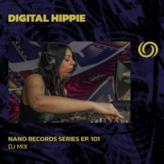 DIGITAL HIPPIE | Nano Records Series Ep. 101 | 31/05/2024