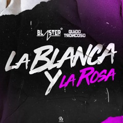 LA BLANCA Y LA ROSA BLASTER DJ & GUIDO TRONCOSO Guarachetamix