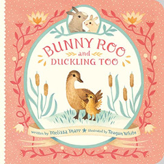 GET EPUB 📥 Bunny Roo and Duckling Too by  Melissa Marr &  Teagan White EPUB KINDLE P