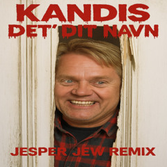 Kandis - Det' Dit Navn (Jesper JEW Remix)