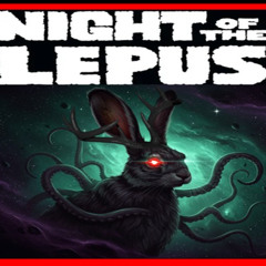 Show sample for 8/13/25: NIGHT OF THE LEPUS W/ STEVE STOCKTON