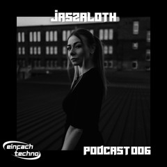 EINFACH TECHNO. PODCAST006 - Jaszaloth