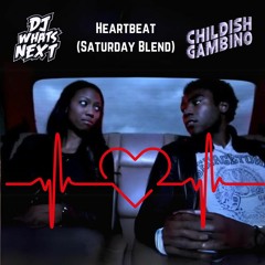 Childish Gambino - Hearbeat (Saturday Blend) (DJ WhatsNext Edit) (Dirty)