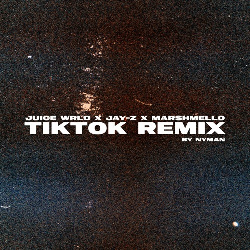 Juice WRLD x Jay-Z x Marshmello (TikTok Remix by Nyman)