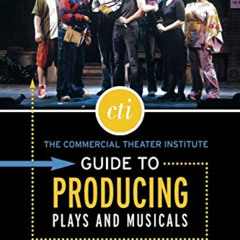 [VIEW] EBOOK ✅ The Commercial Theater Institute Guide to Producing Plays and Musicals