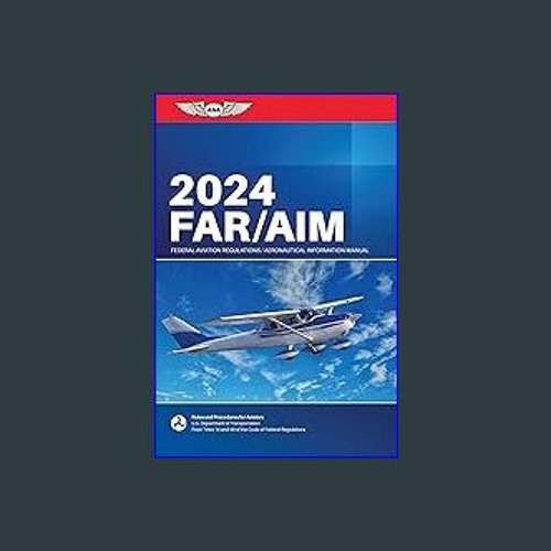Stream {pdf} 📖 FAR/AIM 2024 Federal Aviation Regulations/Aeronautical