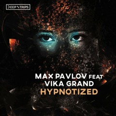 Max Pavlov feat. Vika Grand - Hypnotized (Original Mix)
