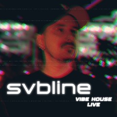 Svbline - Vibe House LIVE May 2024