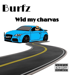 Burfz - wid the charvas