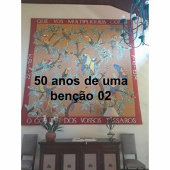 50 anos de uma benção 02