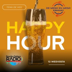 DE MESA EN MESA- Tema: LOS HAPPY HOURS