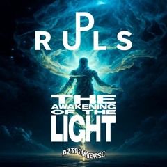 D RULS - THE AWAKENING OF THE LIGHT