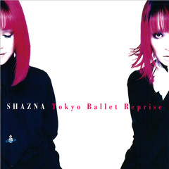 SHAZNA - Tokyo Ballet Reprise