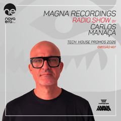 Magna Recordings Radio Show 407 [Radio Nova Era] Tech House Promos