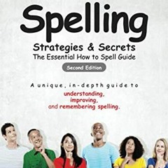 Read [EPUB KINDLE PDF EBOOK] Spelling Strategies & Secrets: The essential how to spel