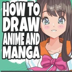 Access [KINDLE PDF EBOOK EPUB] How To Draw Anime and Manga: Anime and Manga Drawing B