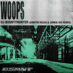 Dj Bountyhunter - Woops (Dimitri Vegas & Junkie Kid Remix)