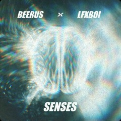 BEERUS X LFXBOI - SENSES ( CLIP )