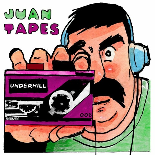 JUAN TAPES 006 - UNDERHILL