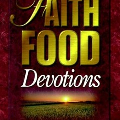 [DOWNLOAD] PDF 📫 Faith Food: Devotions by  Kenneth E. Hagin KINDLE PDF EBOOK EPUB