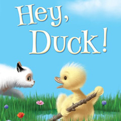GET KINDLE 💘 Hey, Duck! (Duck and Cat Tale) by  Carin Bramsen [EBOOK EPUB KINDLE PDF