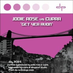 Jodie Rose Vs Cupra - Get Your Avon (DIP Recordings)