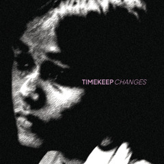 Timekeep - Changes (Feat. Dochi Sadega)