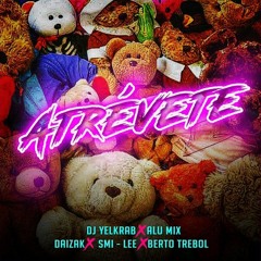 Atrévete (Extended) - Alu Mix Ft. Dj Yelkrab