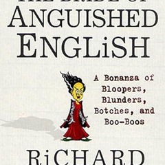 Free read✔ The Bride of Anguished English: A Bonanza of Bloopers, Blunders, Botches, and