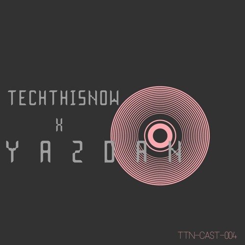 TECHTHISNOW CAST 004 - YAZDAN
