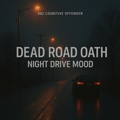 DEAD ROAD OATH -  Night Drive Mood