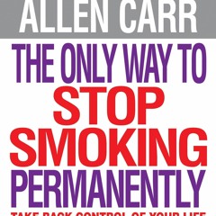 ✔ PDF ❤ The Only Way to Stop Smoking Permanently (Allen Carr's Easyway
