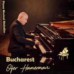 Ofer Hamerman - Bucharest - Piano Musical Melodies - Melodies Of Wanderings 001