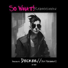 So What Radioshow 461/Decker// [1st Resident]