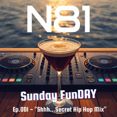 N81 - Sunday FunDAY Ep.001 (Secret HipHop Mix)