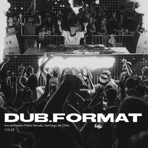 dub.format live Anfiteatro Pablo Neruda, Santiago de Chile 11.01.25