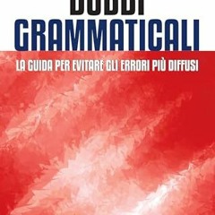 TÉLÉCHARGER Dubbi grammaticali: La guida per evitare gli errori più diffusi (Italian Edition) sur