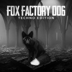 Fox Factory 006 (Techno Edition)