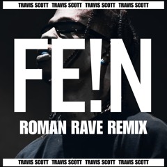 Travis Scott - FE!N (Roman Rave Remix) [Supported by. Acraze & Odd Mob]