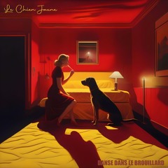 LE CHIEN JAUNE - 03. LE CHIEN JAUNE (EP Danse Dans Le Brouillard, 2000) - REED 2024