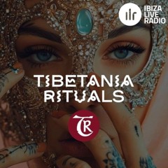 Tibetania Rituals Mix - Ibiza Live Radio Show