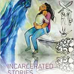[FREE] EBOOK 📖 Incarcerated Stories: Indigenous Women Migrants and Violence in the S