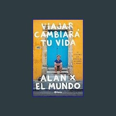 (<E.B.O.O.K.$) ❤ Viajar cambiará tu vida: Alan x el Mundo (Spanish Edition) [PDF,EPuB,AudioBook,Eb