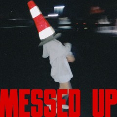 MESSED UP