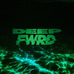Deep FWRD p.2 (Dubstep)