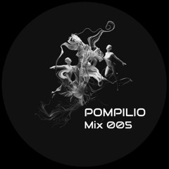 POMPILIO - MIX 005 (Melodic Techno)