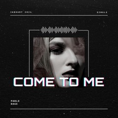 Pablo Dage - COME TO ME (Original Mix)