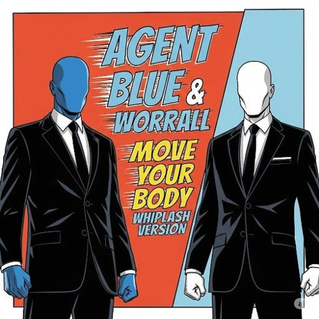 Stream Agent Blue & Worrall - Move Your Body ( Whiplash Version ) by ...